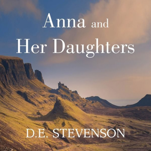 D.E. Stevenson - Anna and Her Daughters