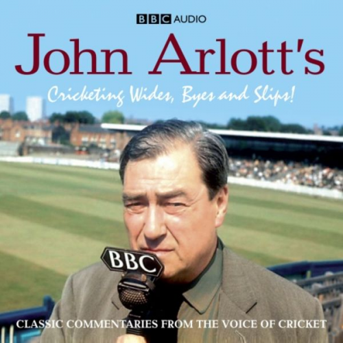 John Arlott - John Arlott's Cricketing Wides, Byes and Slips!