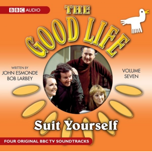 Bob Larbey John Esmonde - The Good Life: Volume Seven: Suit Yourself