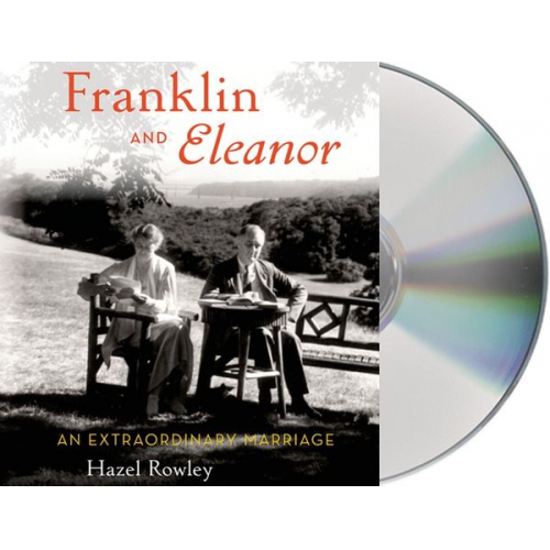 Hazel Rowley - Franklin and Eleanor: An Extraordinary Marriage