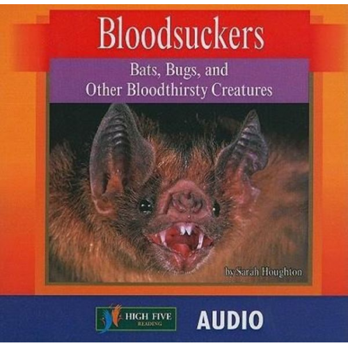 Sarah Houghton - Bloodsuckers: Bats, Bugs, and Other Bloodthirsty Creatures