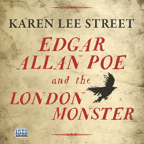 Karen Lee Street - Edgar Allan Poe and the London Monster