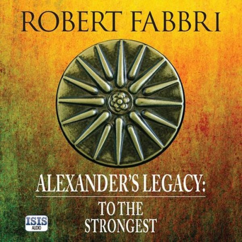 Robert Fabbri - Alexander's Legacy: To the Strongest