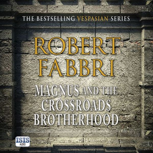 Robert Fabbri - Magnus and the Crossroads Brotherhood