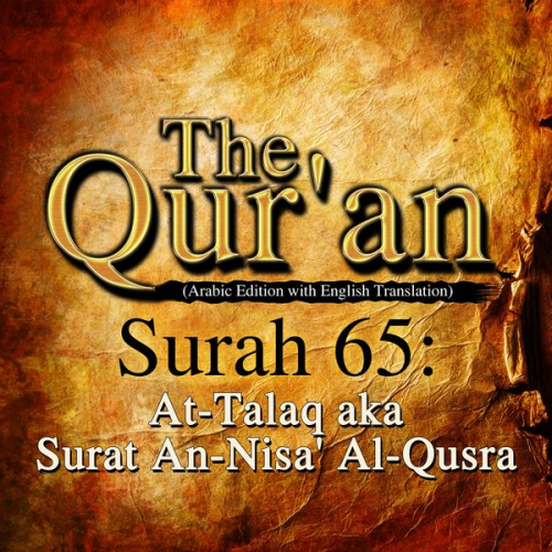 Traditional - The Qur'an (Arabic Edition with English Translation) - Surah 65 - At-Talaq aka Surat An-Nisa' Al-Qusra