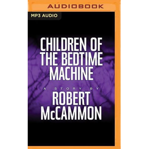 Robert McCammon - Children of the Bedtime Machine