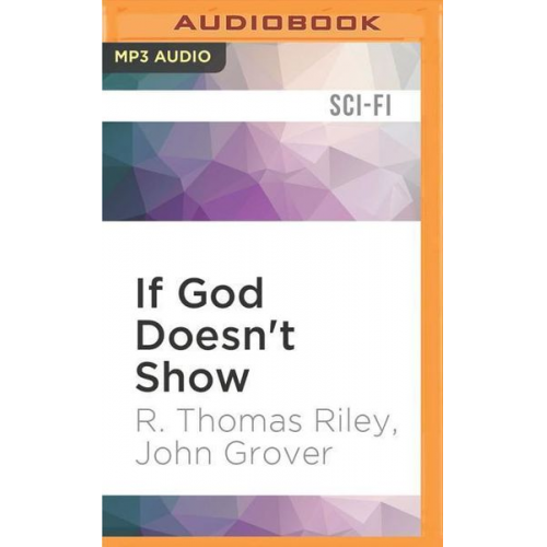 R. Thomas Riley John Grover - If God Doesn't Show