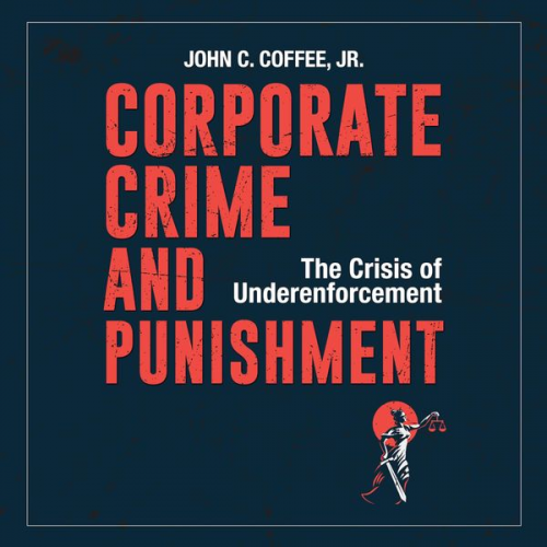 John C. Coffee Jr. - Corporate Crime and Punishment