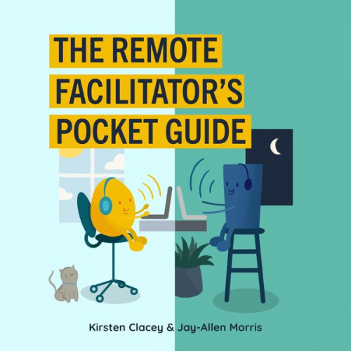 Kirsten Clacey Jay-Allen Morris - The Remote Facilitator's Pocket Guide