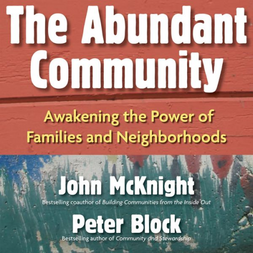 John McKnight Peter Block - The Abundant Community