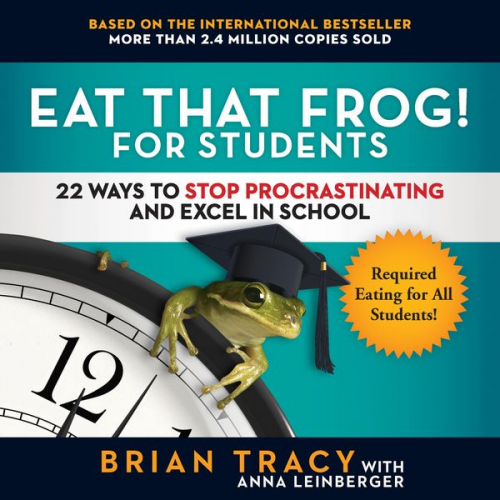 Brian Tracy Anna Leinberger - Eat That Frog! for Students