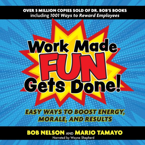 Bob Nelson Felix Mario Tamayo - Work Made Fun Gets Done!