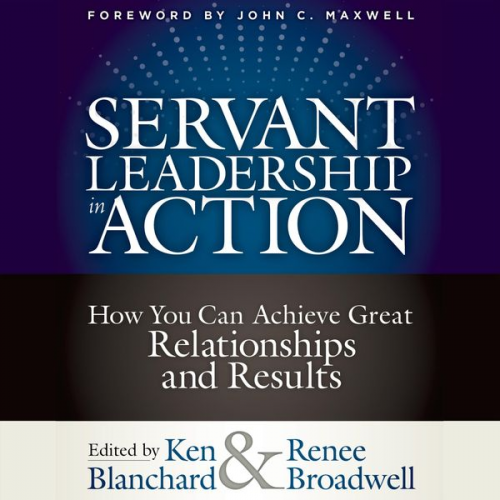 Ken Blanchard Renee Broadwell - Servant Leadership in Action