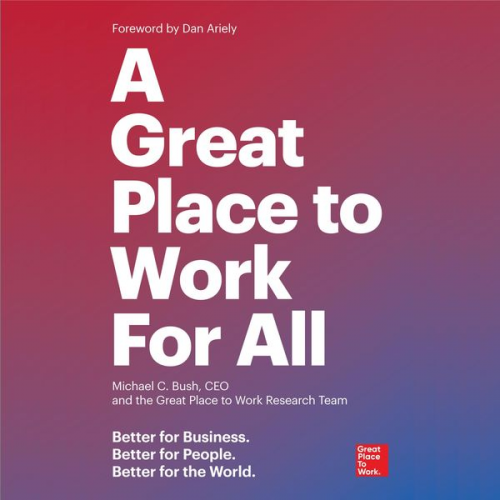 Michael C. Bush Great Place to Work - A Great Place to Work For All