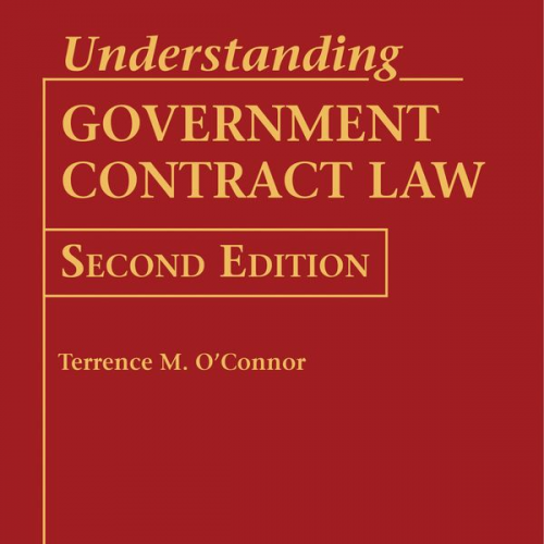 Terrence M. O'Connor - Understanding Government Contract Law