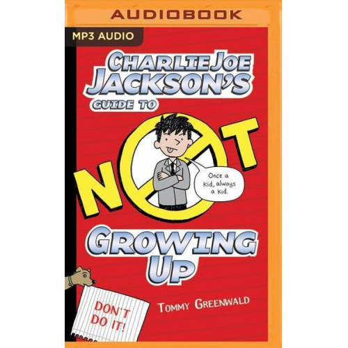 Tommy Greenwald - Charlie Joe Jackson's Guide to Not Growing Up