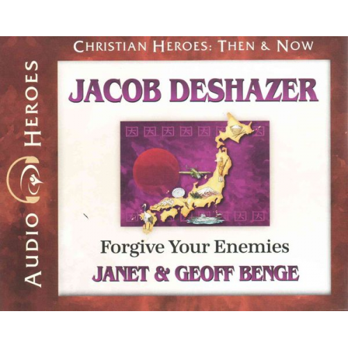 Janet Benge Geoff Benge - Jacob Deshazer: Forgive Your Enemies