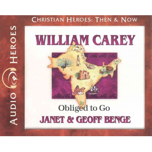 Janet Benge Geoff Benge - William Carey: Obliged to Go