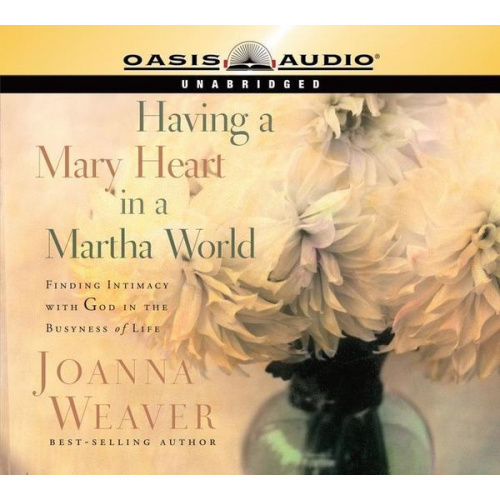 Joanna Weaver - Having a Mary Heart in a Martha World