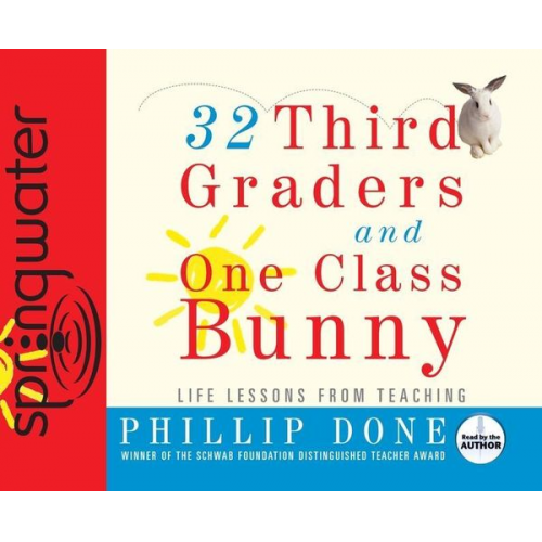 Phillip Done - 32 Third Graders and One Class Bunny: Life Lessons from Teaching