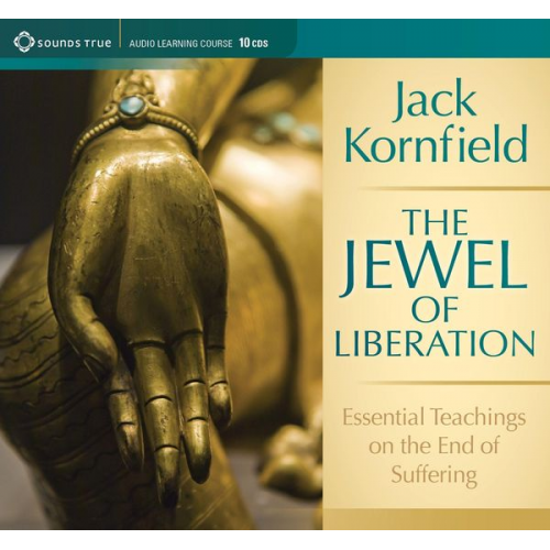 Jack Kornfield - The Jewel of Liberation: Essential Teachings of the End of Suffering