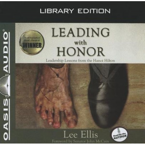 Lee Ellis - Leading with Honor (Library Edition): Leadership Lessons from the Hanoi Hilton