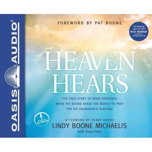 Lindy Boone Michaelis - Heaven Hears: The True Story of What Happened When Pat Boone Asked the World to Pray for His Grandson's Survival