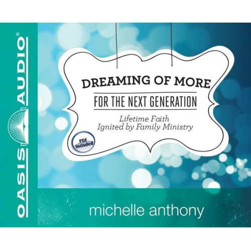 Michelle Anthony - Dreaming of More for the Next Generation: Lifetime Faith Ignited by Family Ministry