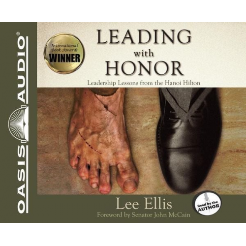 Lee Ellis - Leading with Honor: Leadership Lessons from the Hanoi Hilton