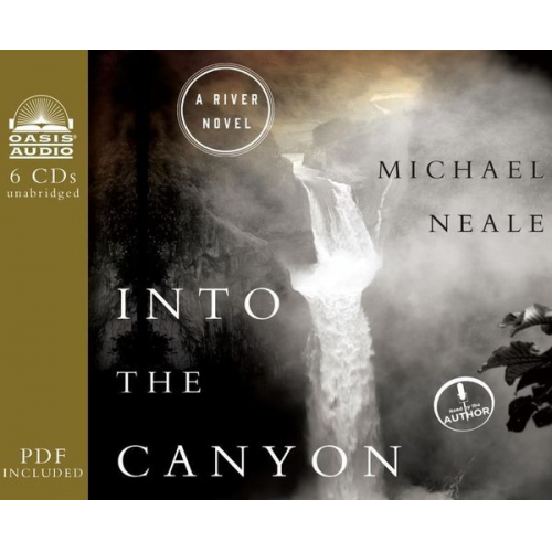 Michael Neale - Into the Canyon: A River Novel