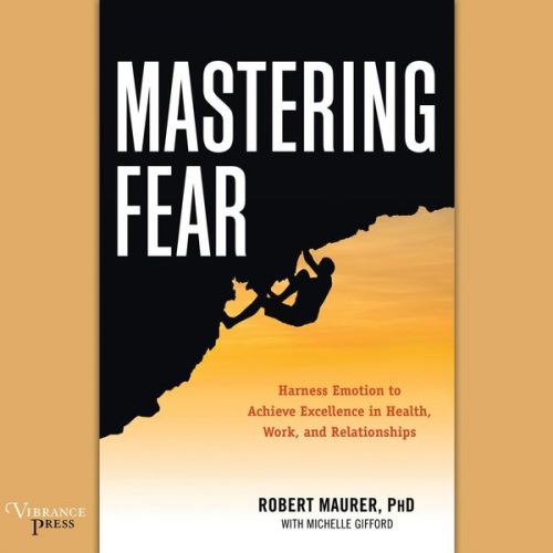 Robert Maurer - Mastering Fear