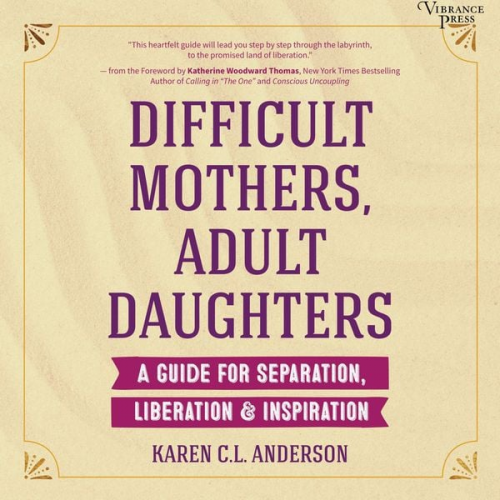 Karen C.L. Anderson - Difficult Mothers, Adult Daughters