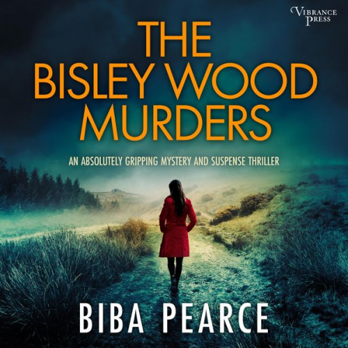 Biba Pearce - The Bisley Wood Murders - an absolutely gripping crime mystery with a massive twist