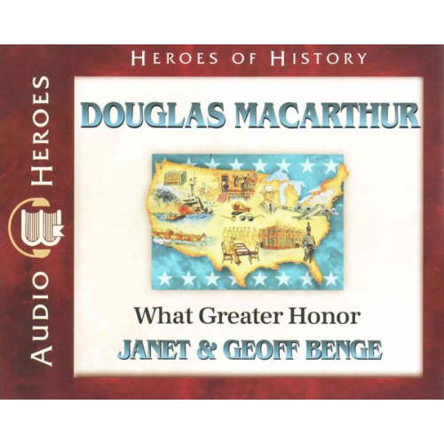 Janet Benge Geoff Benge - Douglas MacArthur: What Great Honor