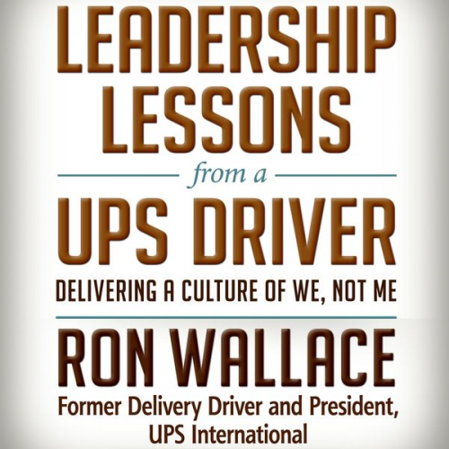 Ron Wallace - Leadership Lessons from a UPS Driver