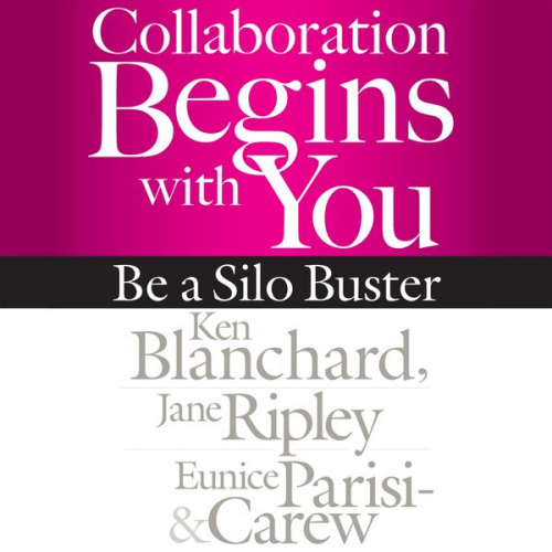 Ken Blanchard Jane Ripley Eunice Parisi-Carew - Collaboration Begins with You