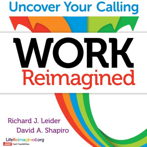 Richard J. Leider David Shapiro - Work Reimagined