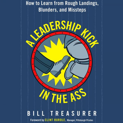 Bill Treasurer - A Leadership Kick in the Ass