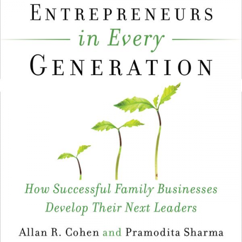 Allan Cohen Pramodita Sharma - Entrepreneurs in Every Generation