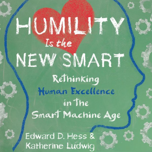 Edward D. Hess Katherine Ludwig - Humility Is the New Smart