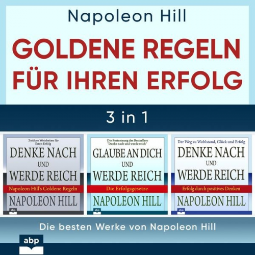 Napoleon Hill - Goldene Regeln für Ihren Erfolg