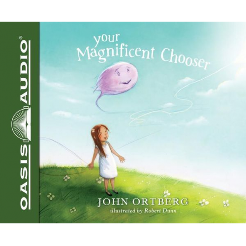 John Ortberg - Your Magnificent Chooser (Library Edition): Teaching Kids to Make Godly Choices