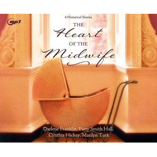 Darlene Franklin Patty Smith Hall Cynthia Hickey - The Heart of the Midwife: 4 Historical Stories