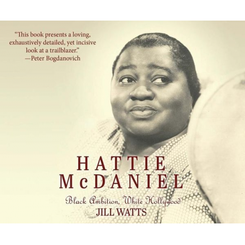 Jill Watts - Hattie McDaniel: Black Ambition, White Hollywood