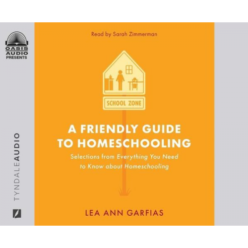 Lea Ann Garfias - A Friendly Guide to Homeschooling: Selections from Everything You Need to Know about Homeschooling