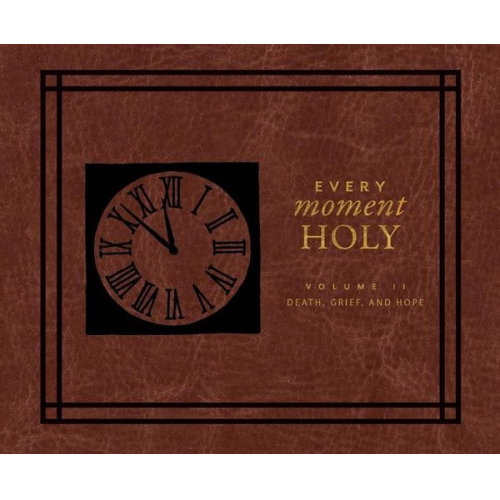 Douglas Kaine McKelvey - Every Moment Holy II: Volume II: Death, Grief, and Hope