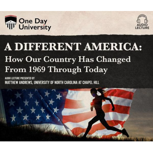 Matthew Andrews - A Different America: How Our Country Has Changed from 1969 Through Today