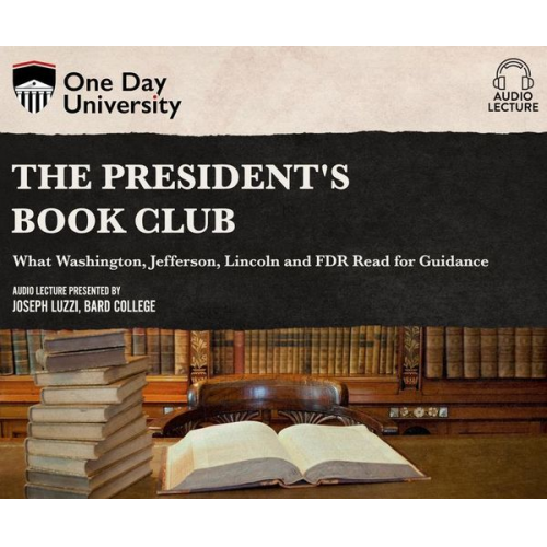 Joseph Luzzi - The President's Book Club: What Washington, Jefferson, Lincoln and FDR Read for Guidance