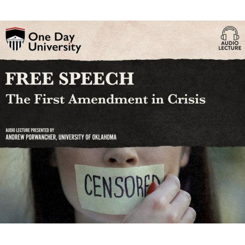 Andrew Porwancher - Free Speech: The First Amendment in Crisis