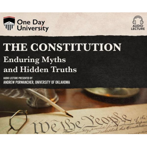 Andrew Porwancher - The Constitution: Enduring Myths and Hidden Truths